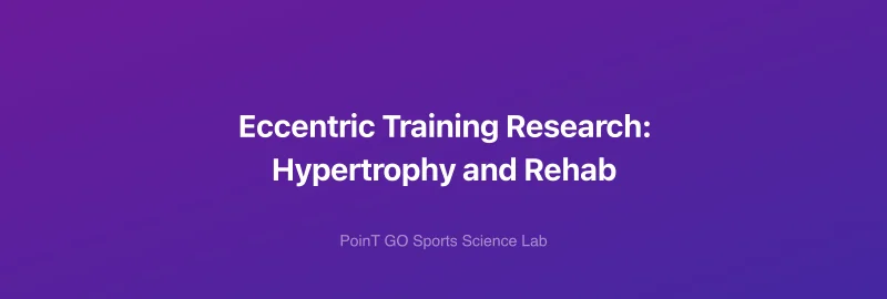 Eccentric Training Research: Hypertrophy and Rehab