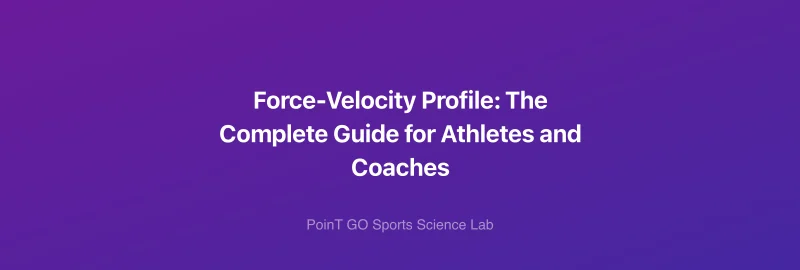 Force-Velocity Profile: The Complete Guide for Athletes and Coaches