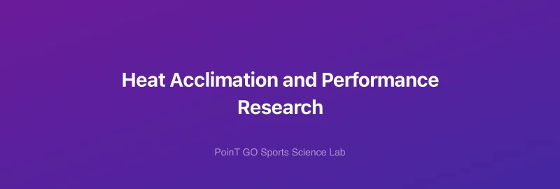 Heat Acclimation and Performance Research