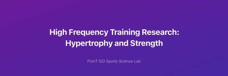 High Frequency Training Research: Hypertrophy and Strength