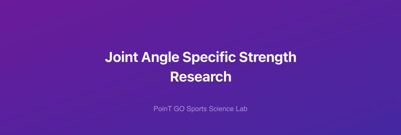 Joint Angle Specific Strength Research