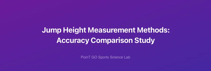 Jump Height Measurement Methods: Accuracy Comparison Study