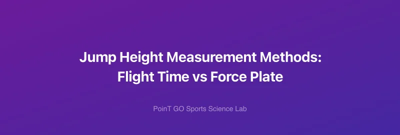 Jump Height Measurement Methods: Flight Time vs Force Plate