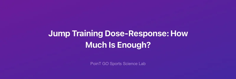 Jump Training Dose-Response: How Much Is Enough?