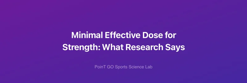 Minimal Effective Dose for Strength: What Research Says