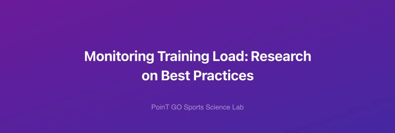 Monitoring Training Load: Research on Best Practices