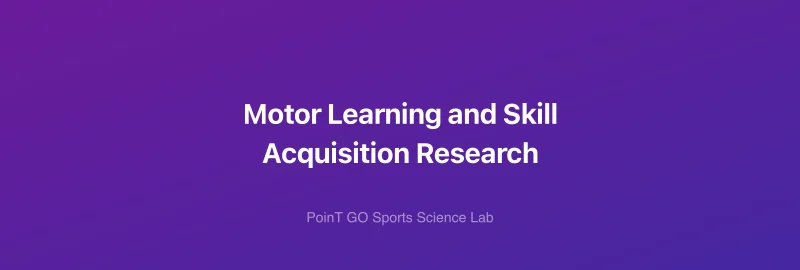 Motor Learning and Skill Acquisition Research