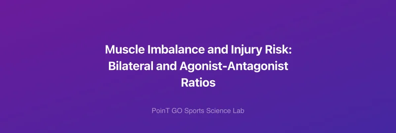 Muscle Imbalance and Injury Risk: Bilateral and Agonist-Antagonist Ratios