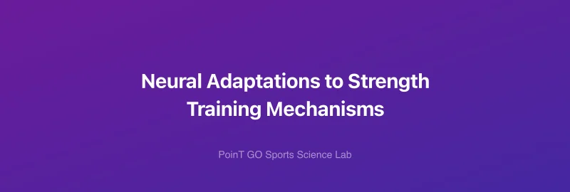 Neural Adaptations to Strength Training Mechanisms