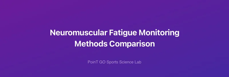 Neuromuscular Fatigue Monitoring Methods Comparison
