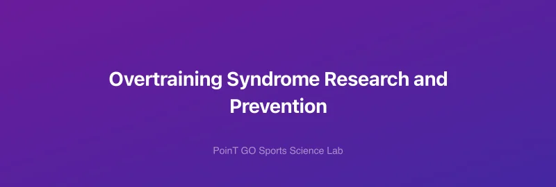 Overtraining Syndrome Research and Prevention