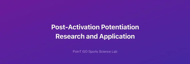 Post-Activation Potentiation Research and Application