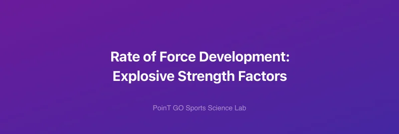 Rate of Force Development: Explosive Strength Factors