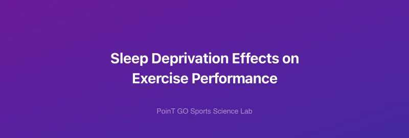 Sleep Deprivation Effects on Exercise Performance