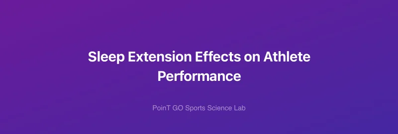 Sleep Extension Effects on Athlete Performance