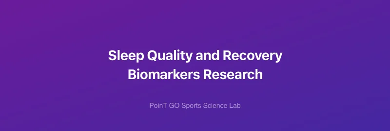Sleep Quality and Recovery Biomarkers Research
