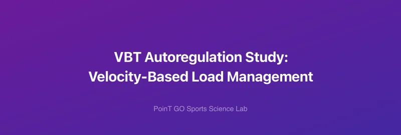 VBT Autoregulation Study: Velocity-Based Load Management
