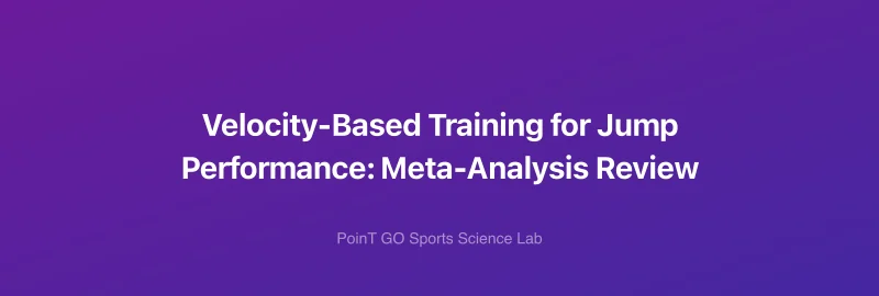 Velocity-Based Training for Jump Performance: Meta-Analysis Review