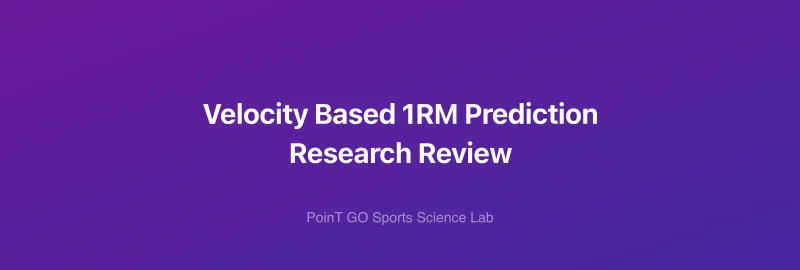 Velocity Based 1RM Prediction Research Review