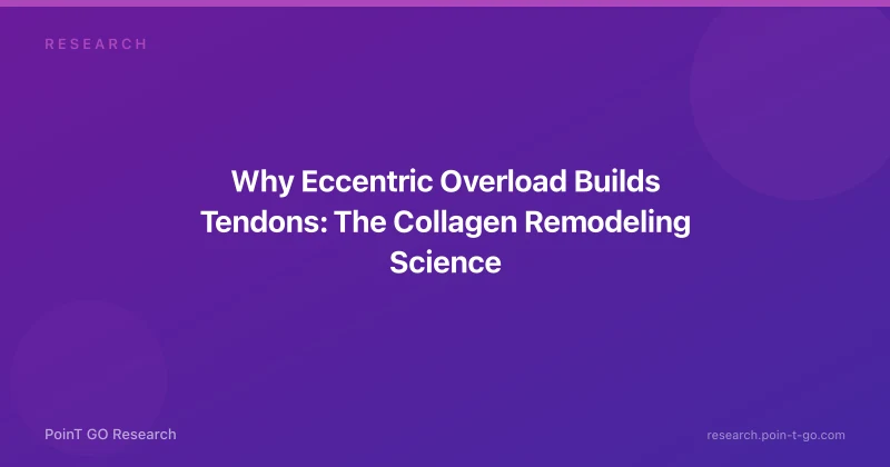 Why Eccentric Overload Builds Tendons: The Collagen Remodeling Science