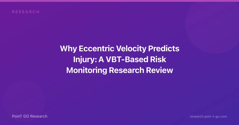 Why Eccentric Velocity Predicts Injury: A VBT-Based Risk Monitoring Research Review