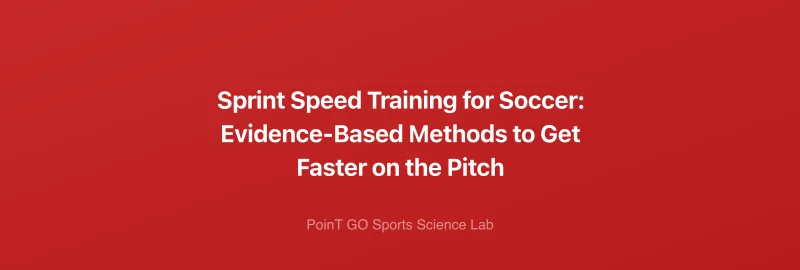 Sprint Speed Training for Soccer: Evidence-Based Methods to Get Faster on the Pitch