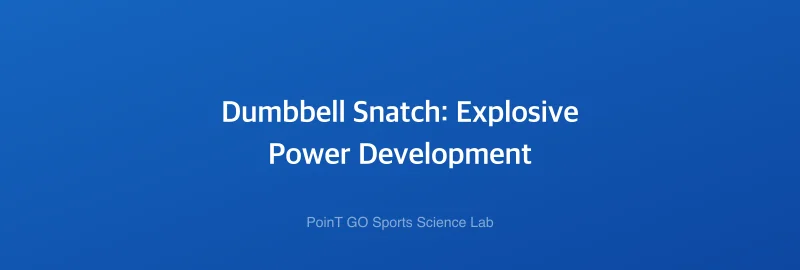 Dumbbell Snatch: Explosive Power Development