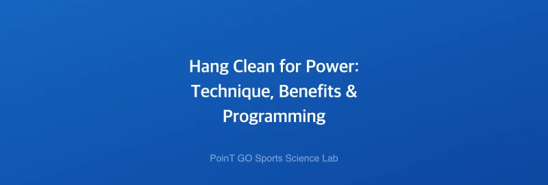 Hang Clean for Power: Technique, Benefits & Programming