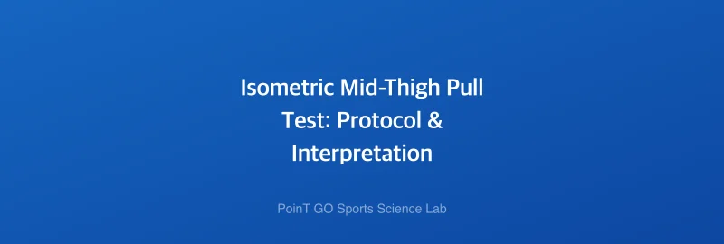 Isometric Mid-Thigh Pull Test: Protocol & Interpretation