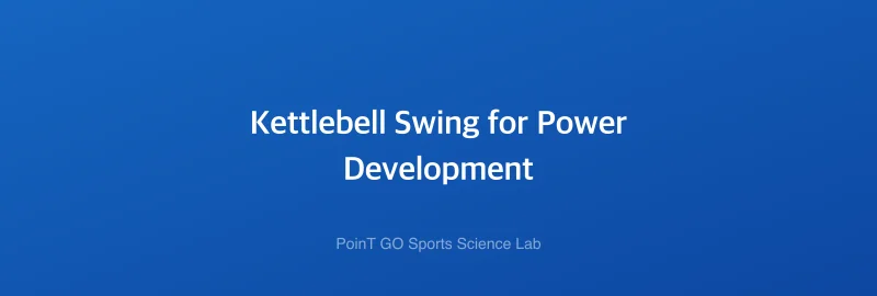 Kettlebell Swing for Power Development