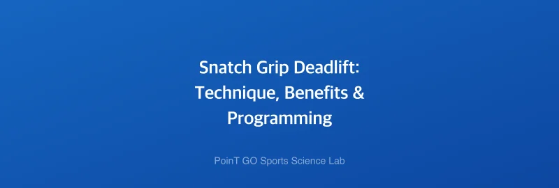 Snatch Grip Deadlift: Technique, Benefits & Programming