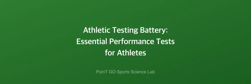 Athletic Testing Battery: Essential Performance Tests for Athletes