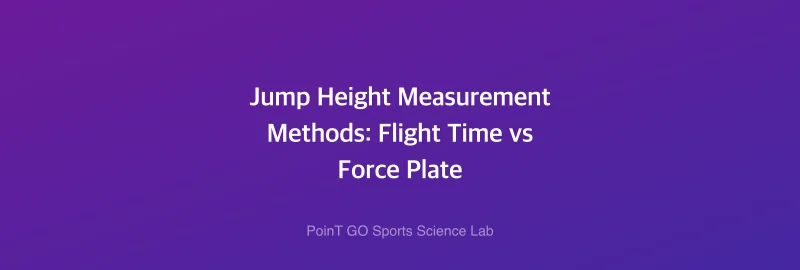 Jump Height Measurement Methods: Flight Time vs Force Plate