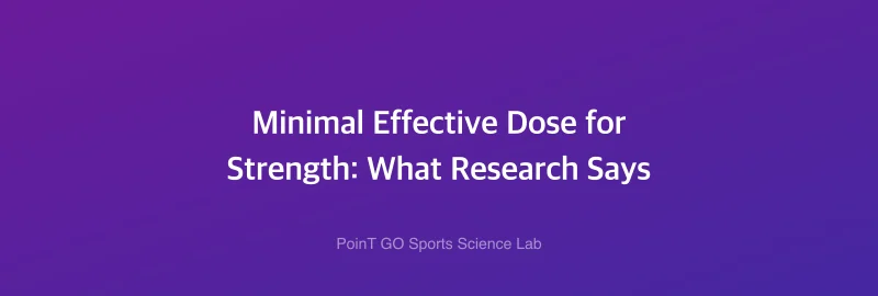 Minimal Effective Dose for Strength: What Research Says