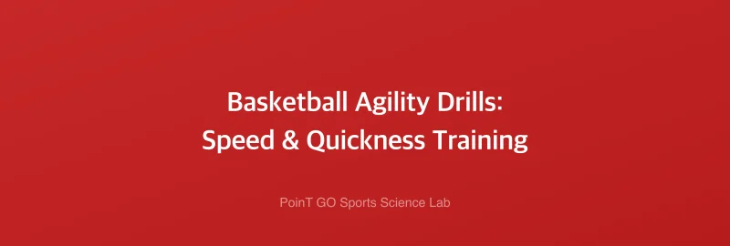 Basketball Agility Drills: Speed & Quickness Training