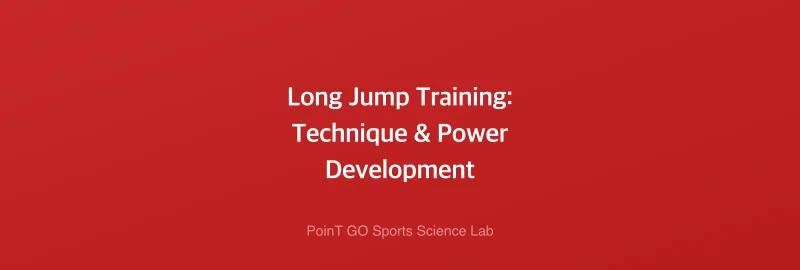 Long Jump Training: Technique & Power Development
